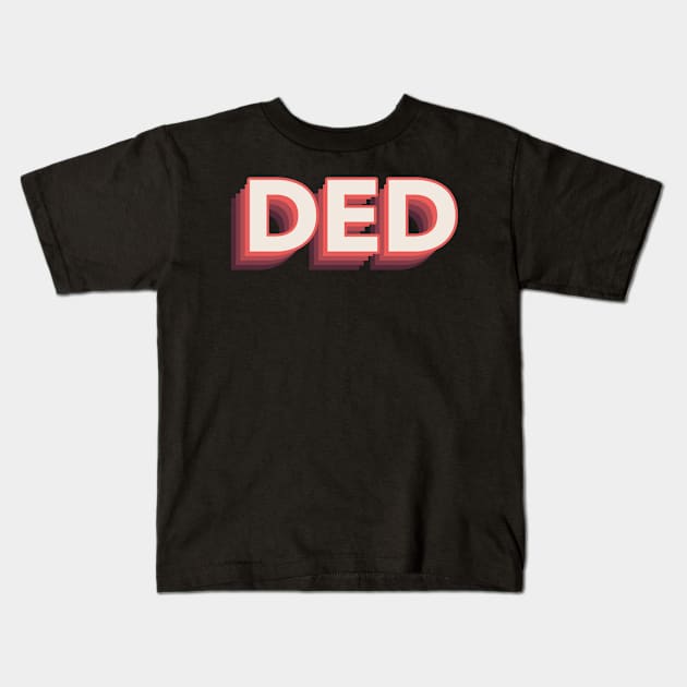 ‘DED’ 3D stacked text Kids T-Shirt by keeplooping